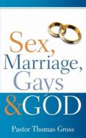 Sex, Marriage, Gays & God 1600345530 Book Cover