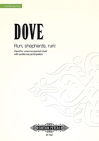 Run, Shepherds, Run! By Jonathan Dove. For Satb Chorus and Audience Participation. Modern, Choral. Sheet Music. Composed 2001; First Performance: City Chamber Choir Conducted By Steven Jones. Duration B000MD1J7S Book Cover