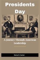 Presidents Day: A Journey Through American Leadership B0CVKKKH2X Book Cover