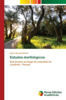 Estudos morfológicos: Das praças ao longo do calçadão de Londrina - Paraná 6202178876 Book Cover