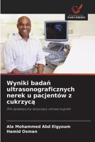Wyniki badan ultrasonograficznych nerek u pacjentów z cukrzyca (Polish Edition) 6209678734 Book Cover
