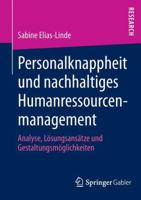 Personalknappheit Und Nachhaltiges Humanressourcenmanagement: Analyse, Losungsansatze Und Gestaltungsmoglichkeiten 3658010894 Book Cover