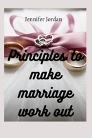 Principles to make marriage work out B0BJ57K32N Book Cover