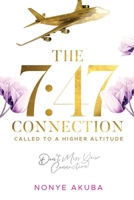 The 7: 47 Connection: Called to a Higher Altitude 1733479309 Book Cover