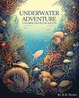 Underwater Adventure Coloring Book For Adults (K.B. Stone Activity Book Series) B0CW393MRC Book Cover
