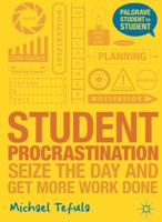 Student Procrastination: Seize the Day and Get More Work Done 1137312459 Book Cover