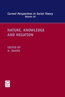 Nature, Knowledge And Negation (Current Perspectives In Social Theory) 1849506051 Book Cover