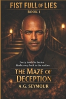 Fist Full of Lies: The Maze of Deception B086PLBB54 Book Cover