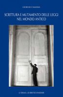 Scrittura E Mutamento Delle Leggi Nel Mondo Antico: Dal Vicino Oriente Alla Grecia Di Eta Arcaica E Classica 8882655873 Book Cover