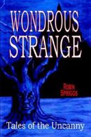 Wondrous Strange: Tales of the Uncanny 0963429604 Book Cover