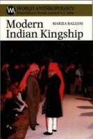 Modern Indian Kingship: Tradition, Legitimacy & Power in Rajasthan (World Anthropology (Santa Fe, N.M.).) 0852559305 Book Cover