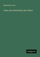 Ueber das Seelenleben der Thiere 3386327427 Book Cover