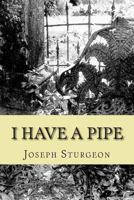 I Have a Pipe 0615903940 Book Cover