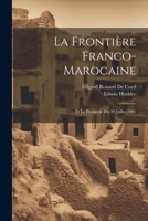 La Frontière Franco-Marocaine: Et Le Protocole Du 20 Juillet 1901 1022731238 Book Cover