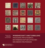 Wissenschaft Und Turbulenz: Wolfgang Fritz Volbach, Ein Wissenschaftler Zwischen Den Beiden Weltkriegen 3954902737 Book Cover