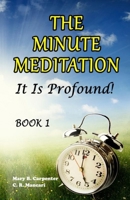 The Minute Meditation Book1: It Is Profound! B0BMZ9WN18 Book Cover
