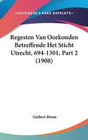 Regesten Van Oorkonden Betreffende Het Sticht Utrecht, 694-1301, Part 2 (1908) 1160244626 Book Cover