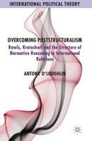 Overcoming Poststructuralism: Rawls, Kratochwil and the Structure of Normative Reasoning in International Relations 1349479357 Book Cover