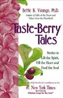 Taste Berry Tales: Stories to Lift the Spirit, Enlarge the Heart and Feed the Soul 1558745475 Book Cover