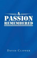 A Passion Remembered 1640827854 Book Cover