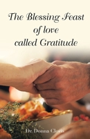 The Blessing Feast of love called Gratitude B0H7DGKFNV Book Cover
