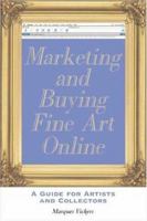 Marketing And Buying Fine Art Online: A Guide for Artists And Collectors 1581154267 Book Cover