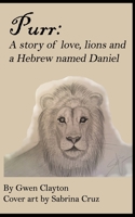 Purr: A story of love, lions and a Hebrew named Daniel 1670884104 Book Cover