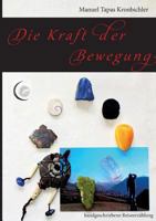 Die Kraft der Bewegung: handgeschriebene Reiseerzählung 3739248653 Book Cover