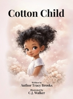 Cotton Child: A Story of Love, Empathy, and the Bond Between Parent and Child B0GZ151MRW Book Cover