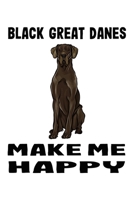Great Danes Make Me Happy: Black Great Dane Lined Journal Notebook 1660429226 Book Cover