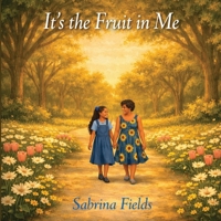 “It’s the FRUIT in me” B0H9C4C2DC Book Cover