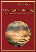 Astrologie-Ausbildung, Band 2: Elemente, Kreuze und Aspekte 3842364253 Book Cover