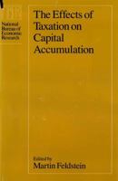 The Effects of Taxation on Capital Accumulation 0226240886 Book Cover