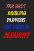 The Best Bowling Players Are Born In January Notebook: Lined Notebook / Journal Gift, 120 Pages, 6x9, Soft Cover, Matte Finish 1676595384 Book Cover