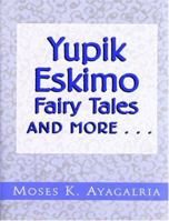 Yupik Eskimo Fairy Tales And More... 0533151945 Book Cover