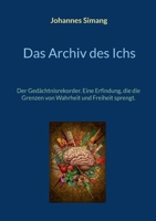 Das Archiv des Ichs: Der Gedächtnisrekorder. Eine Erfindung, die die Grenzen von Wahrheit und Freiheit sprengt. (German Edition) 3696758167 Book Cover
