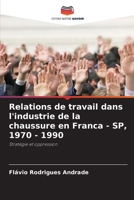 Relations de travail dans l'industrie de la chaussure en Franca - SP, 1970 - 1990 (French Edition) 6208320798 Book Cover
