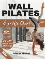 WALL PILATES EXERCISE CHARTS: Quick and easy step by step workout guide to improve your flexibility, posture, mobility, strength and balance for seniors, women and beginners B0CSB9CWRT Book Cover