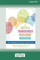 Queer and Transgender Resilience Workbook: Skills for Navigating Sexual Orientation and Gender Expression [Standard Large Print 16 Pt Edition] 1038726867 Book Cover