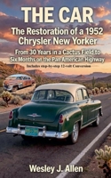 The Car: The Restoration of a 1952 Chrysler New Yorker B0HK6XKFTM Book Cover