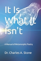 It Is What It Isn't: A Manual of Metamorphic Poetry B0CV5T1QCM Book Cover