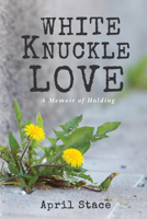 White Knuckle Love 1725275058 Book Cover