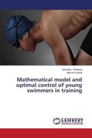 Mathematical Model and Optimal Control of Young Swimmers in Training 3659573736 Book Cover