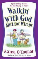 Walkin' with God Ain't for Wimps: Spirit-Lifting Stories for the Young at Heart 0736920382 Book Cover