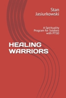 HEALING WARRIORS: A Spirituality Program for Soldiers with PTSD B0H7SQRXJ9 Book Cover