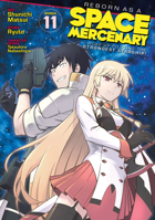Reborn as a Space Mercenary: I Woke Up Piloting the Strongest Starship! (Manga) Vol. 11 B0GQL5BG6C Book Cover