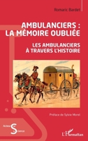 Ambulanciers : la mémoire oubliée: Les ambulanciers à travers l'histoire (Acteurs de La Science) (French Edition) 2140291069 Book Cover