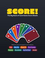 Score! The Big Book of Card Game Score Sheets: 320 Colour Pages, 8 Games in One | Up to 6 Players | 8.5 x 11 in | Colour-Coded Tabs & Full Rules 1764807367 Book Cover
