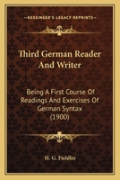 Third German Reader And Writer: Being A First Course Of Readings And Exercises Of German Syntax 1437350321 Book Cover