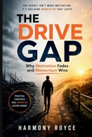 The Drive Gap: Why Motivation Fades and Momentum Wins (Health Matters) B0HCWPVGYK Book Cover